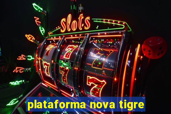 plataforma nova tigre